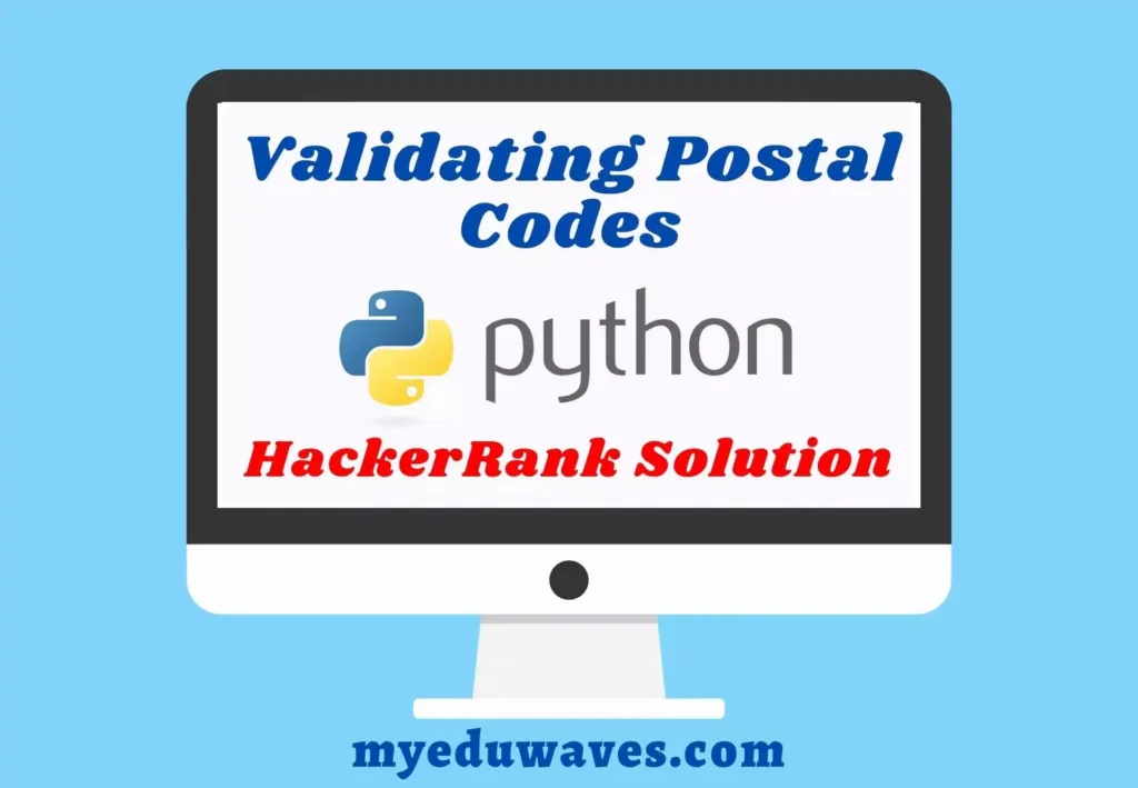 Validating Postal Codes! Python HackerRank Solution – My Edu Waves