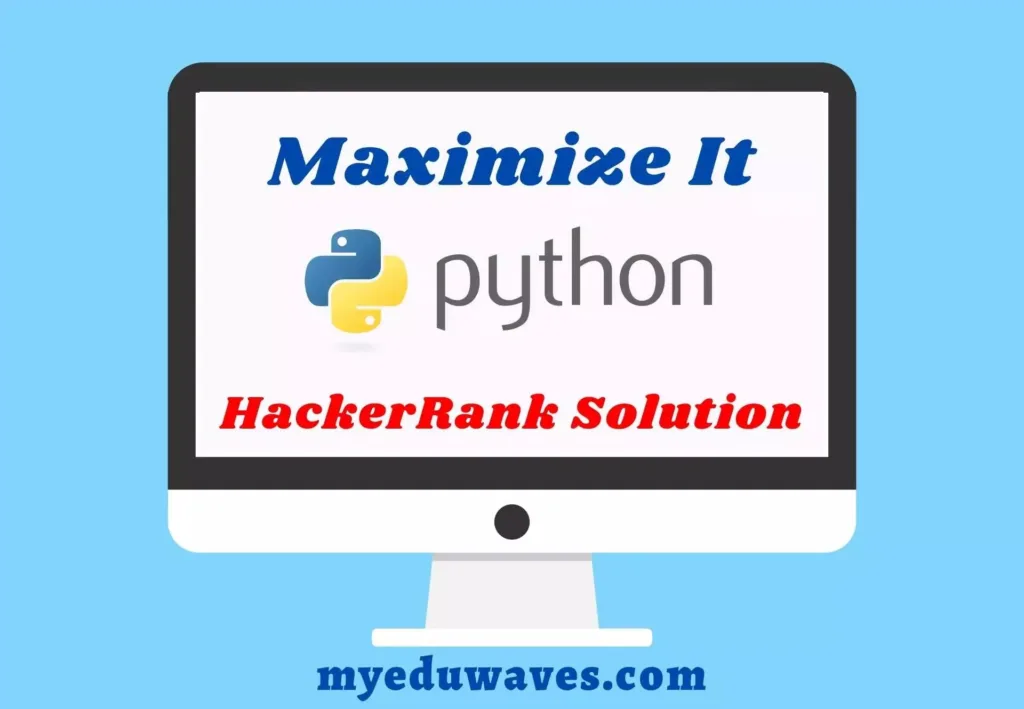 Maximize It! Python HackerRank Solution – My Edu Waves
